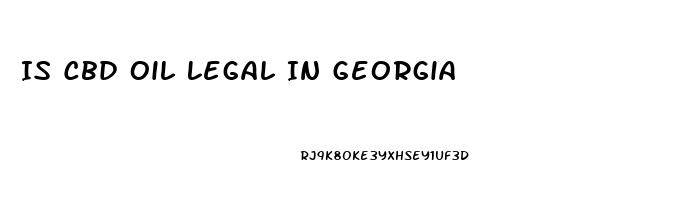 Is Cbd Oil Legal In Georgia