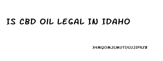 Is Cbd Oil Legal In Idaho