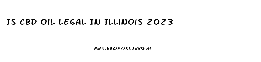 Is Cbd Oil Legal In Illinois 2023