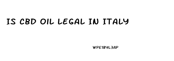 Is Cbd Oil Legal In Italy