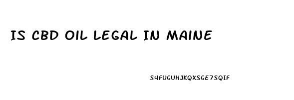 Is Cbd Oil Legal In Maine