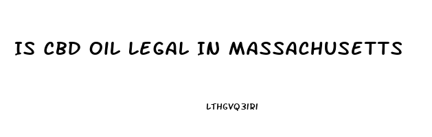 Is Cbd Oil Legal In Massachusetts