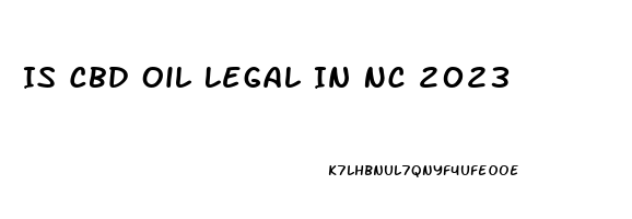 Is Cbd Oil Legal In Nc 2023