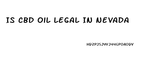 Is Cbd Oil Legal In Nevada