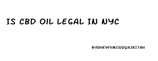 Is Cbd Oil Legal In Nyc