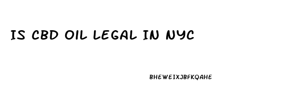 Is Cbd Oil Legal In Nyc