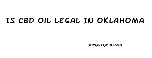 Is Cbd Oil Legal In Oklahoma