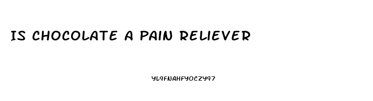 Is Chocolate A Pain Reliever