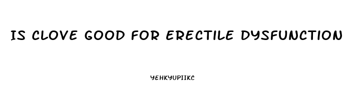 Is Clove Good For Erectile Dysfunction