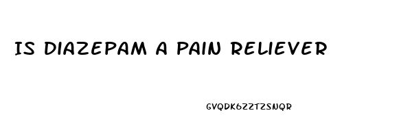 Is Diazepam A Pain Reliever