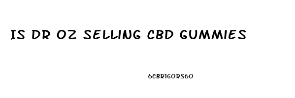 Is Dr Oz Selling Cbd Gummies
