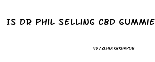 Is Dr Phil Selling Cbd Gummies