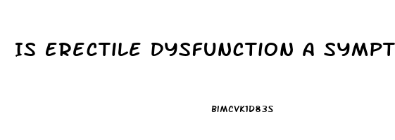 Is Erectile Dysfunction A Symptom Of Covid