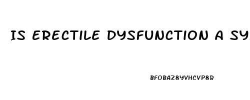 Is Erectile Dysfunction A Symptom Of Hiv