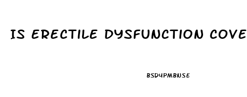 Is Erectile Dysfunction Covered By Insurance