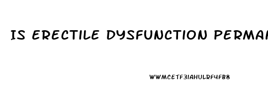 Is Erectile Dysfunction Permanent After Prostate Surgery