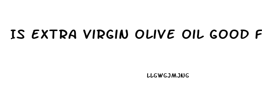 Is Extra Virgin Olive Oil Good For Erectile Dysfunction