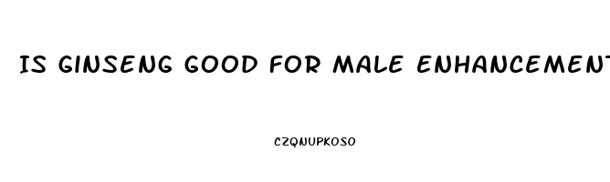 Is Ginseng Good For Male Enhancement