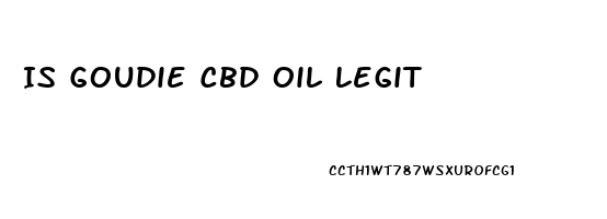 Is Goudie Cbd Oil Legit