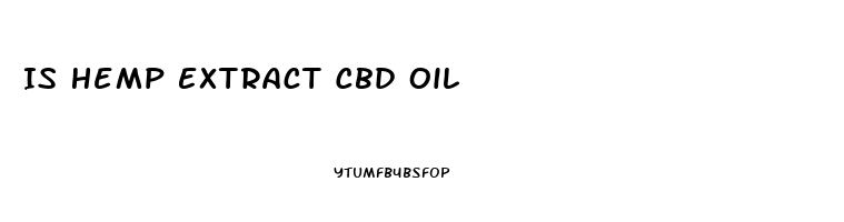 Is Hemp Extract Cbd Oil