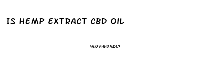 Is Hemp Extract Cbd Oil