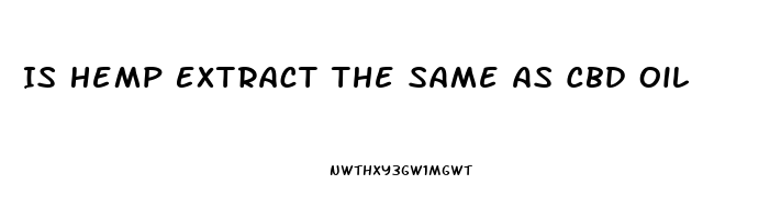 Is Hemp Extract The Same As Cbd Oil