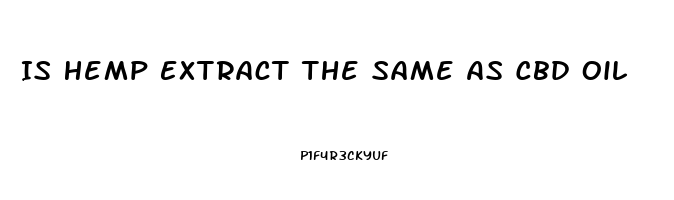 Is Hemp Extract The Same As Cbd Oil