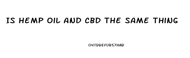 Is Hemp Oil And Cbd The Same Thing