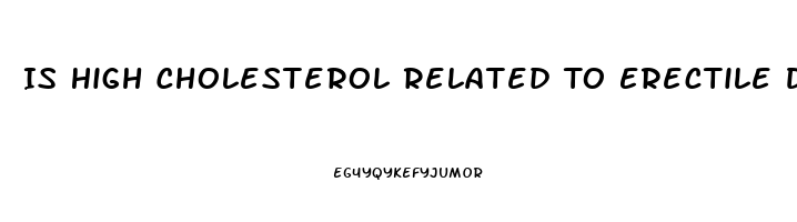 Is High Cholesterol Related To Erectile Dysfunction