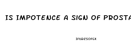 Is Impotence A Sign Of Prostate Cancer