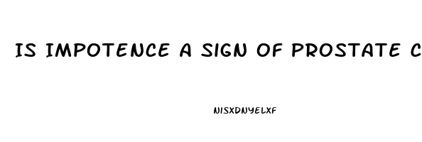 Is Impotence A Sign Of Prostate Cancer