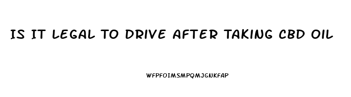 Is It Legal To Drive After Taking Cbd Oil