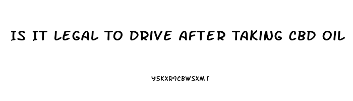 Is It Legal To Drive After Taking Cbd Oil