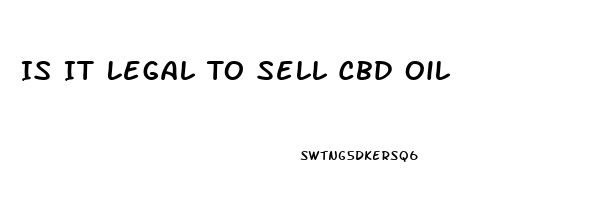 Is It Legal To Sell Cbd Oil