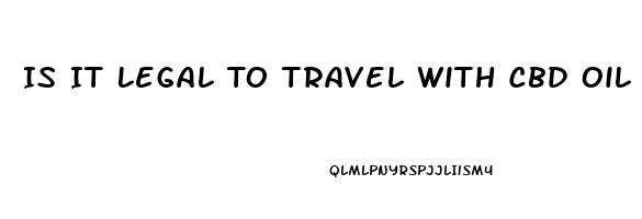 Is It Legal To Travel With Cbd Oil In Europe