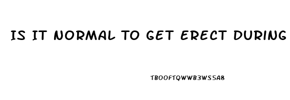 Is It Normal To Get Erect During A Physical