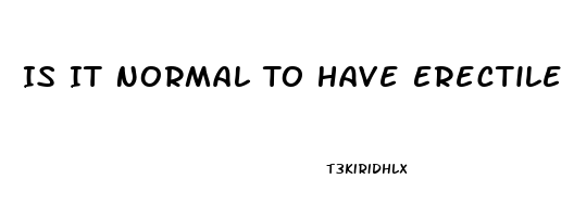 Is It Normal To Have Erectile Dysfunction At 18