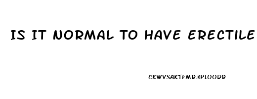 Is It Normal To Have Erectile Dysfunction Sometimes