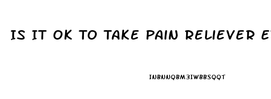 Is It Ok To Take Pain Reliever Everyday