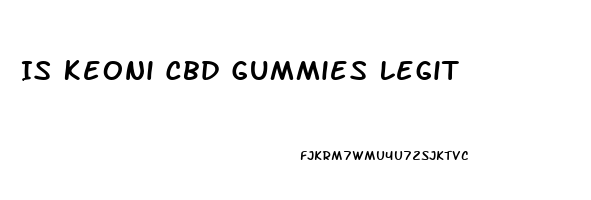Is Keoni Cbd Gummies Legit