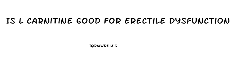 Is L Carnitine Good For Erectile Dysfunction