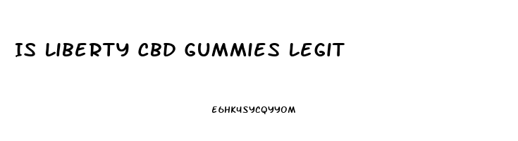 Is Liberty Cbd Gummies Legit