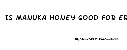 Is Manuka Honey Good For Erectile Dysfunction