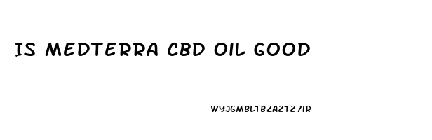 Is Medterra Cbd Oil Good