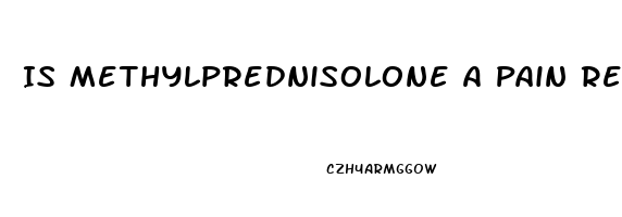 Is Methylprednisolone A Pain Reliever