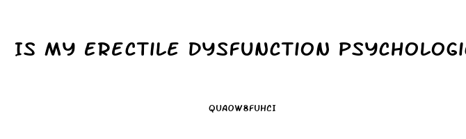Is My Erectile Dysfunction Psychological