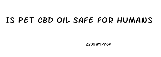 Is Pet Cbd Oil Safe For Humans