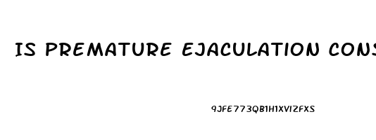 Is Premature Ejaculation Considered Erectile Dysfunction