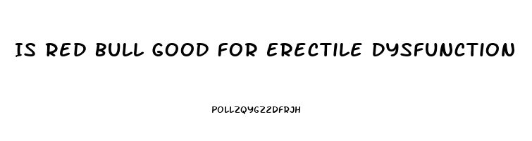 Is Red Bull Good For Erectile Dysfunction