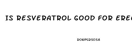 Is Resveratrol Good For Erectile Dysfunction